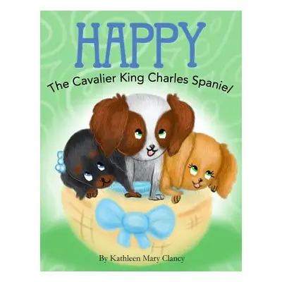 "Happy: The Cavalier King Charles Spaniel" - "" ("Forgetta Jamie")