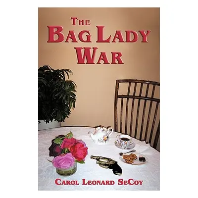 "The Bag Lady War" - "" ("Carol Leonard Secoy Leonard Secoy")