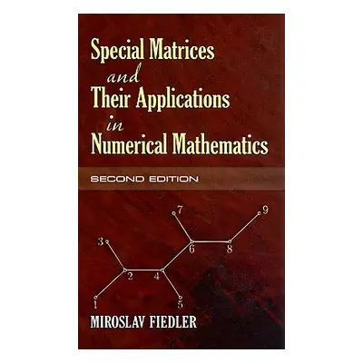 "Special Matrices and Their Applications in Numerical Mathematics" - "" ("Fiedler Miroslav")