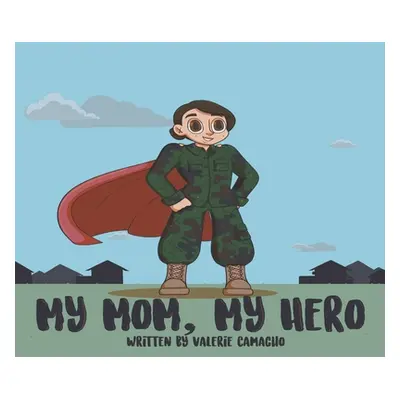 "My Mom, My Hero" - "" ("Camacho Valerie")