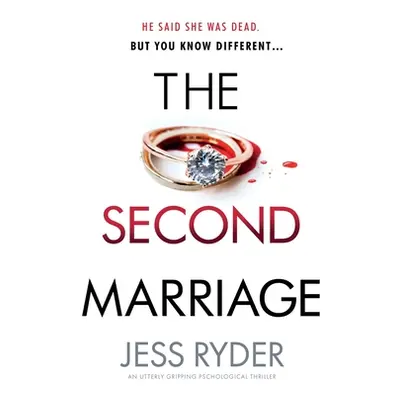 "The Second Marriage: An utterly gripping psychological thriller" - "" ("Ryder Jess")