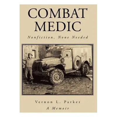 "Combat Medic: Nonfiction, None Needed" - "" ("Parker Vernon L.")