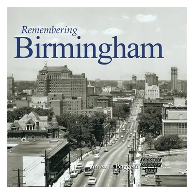 "Remembering Birmingham" - "" ("Baggett James L.")