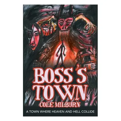 "Boss's Town: A Town Where Heaven and Hell Collide" - "" ("Milburn Cole")