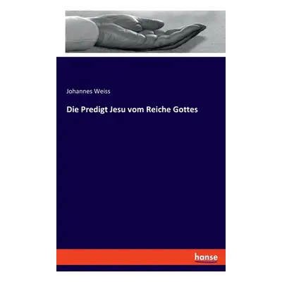 "Die Predigt Jesu vom Reiche Gottes" - "" ("Weiss Johannes")