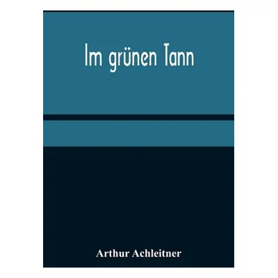 "Im grnen Tann" - "" ("Achleitner Arthur")