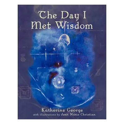 "The Day I Met Wisdom" - "" ("George Katherine")