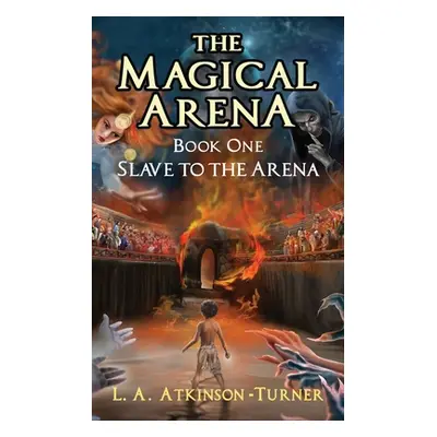 "The Magical Arena: Slave to the Arena" - "" ("Turner L. A. Atkinson")