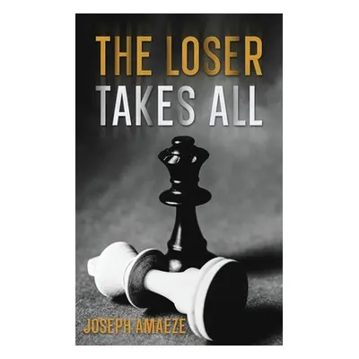 "The Loser Takes All" - "" ("Amaeze Joseph")