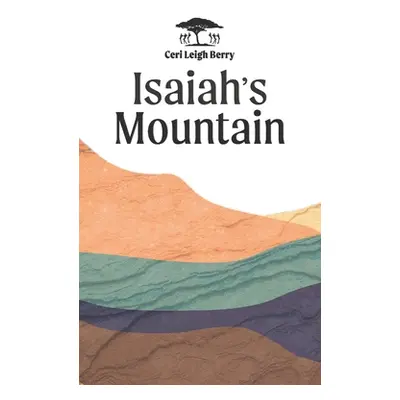 "Isaiah's Mountain" - "" ("Berry Ceri Leigh")