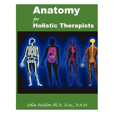 "Anatomy For Holistic Therapists" - "" ("Paddon Colin")