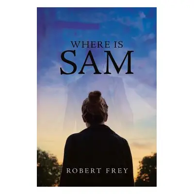 "Where is Sam" - "" ("Frey Robert")