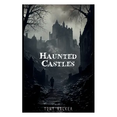 "Haunted Castles" - "" ("Walker Tony")