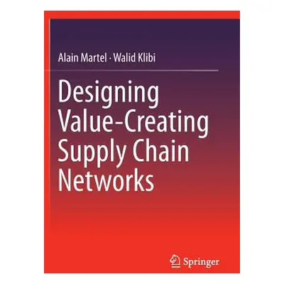 "Designing Value-Creating Supply Chain Networks" - "" ("Martel Alain")