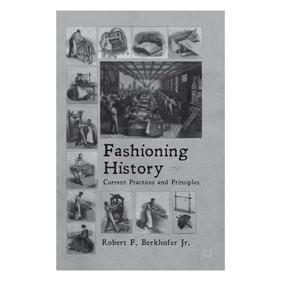 "Fashioning History: Current Practices and Principles" - "" ("Berkhofer R.")