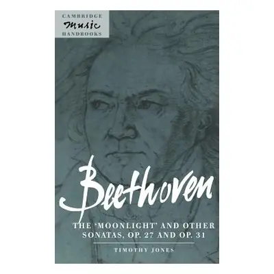 "Beethoven: The 'Moonlight' and Other Sonatas, Op. 27 and Op. 31" - "" ("Jones Timothy")