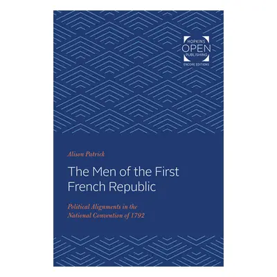 "The Men of the First French Republic: Political Alignments in the National Convention of 1792" 