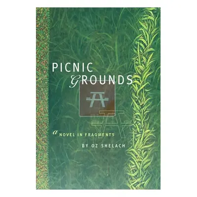 "Picnic Grounds: A Novel in Fragments" - "" ("Shelach Oz")