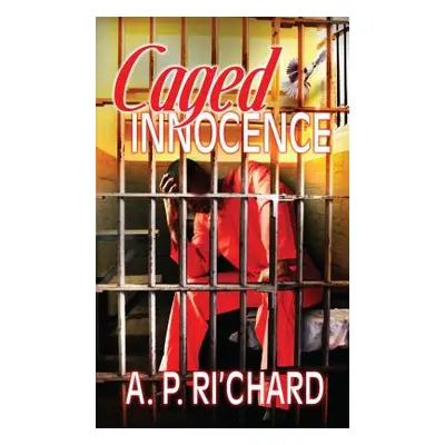 "Caged Innocence" - "" ("Ri'chard A. P.")