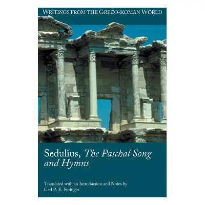 "Sedulius, the Paschal Song and Hymns" - "" ("Sedulius")