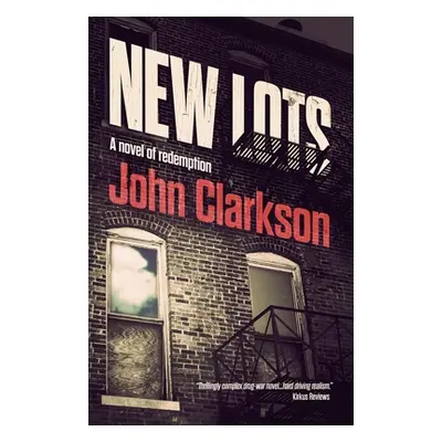 "New Lots: A novel of redemption" - "" ("Clarkson John")