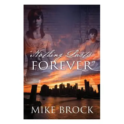 "Nothing Lasts Forever""" - "" ("Brock Mike")