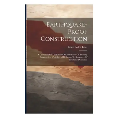 "Earthquake-proof Construction: A Discussion Of The Effects Of Earthquakes On Building Construct