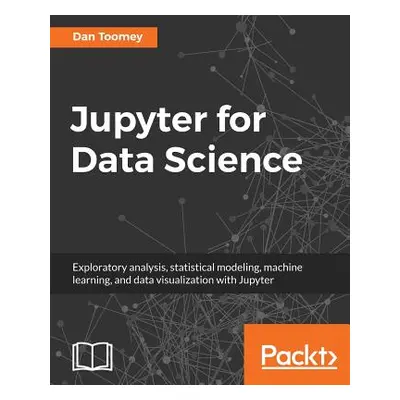 "Jupyter for Data Science" - "" ("Toomey Dan")