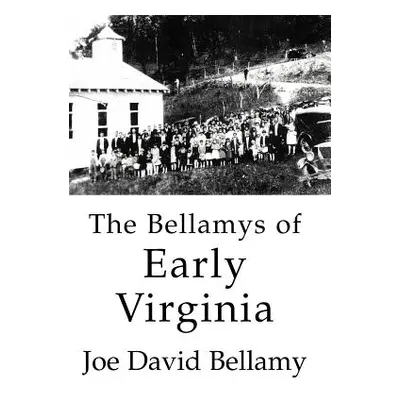 "The Bellamys of Early Virginia" - "" ("Bellamy Joe David")