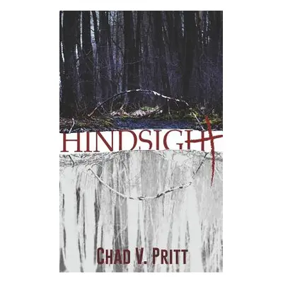 "Hindsight" - "" ("Pritt Chad V.")