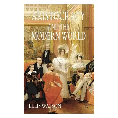 "Aristocracy and the Modern World" - "" ("Wasson Ellis")