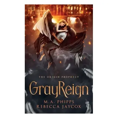 "GrayReign: A Young Adult Paranormal Angel Romance" - "" ("Phipps M.A.")