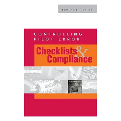 "Controlling Pilot Error: Checklists & Compliance" - "" ("Turner Thomas P.")