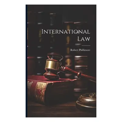 "International Law" - "" ("Phillimore Robert")