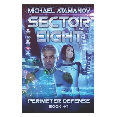 "Sector Eight (Perimeter Defense: Book #1)" - "" ("Atamanov Michael")