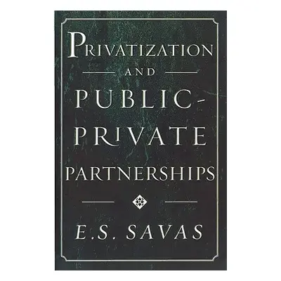 "Privatization and Public-Private Partnerships" - "" ("Savas Emanuel S.")