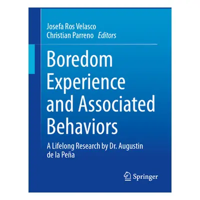 "Boredom Experience and Associated Behaviors: A Lifelong Research by Dr. Augustin de la Pea" - "