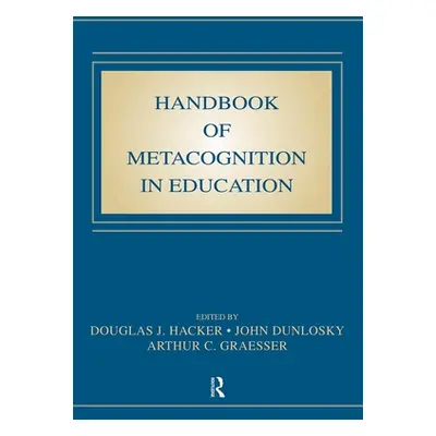 "Handbook of Metacognition in Education" - "" ("Hacker Douglas J.")