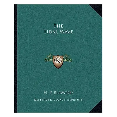 "The Tidal Wave" - "" ("Blavatsky H. P.")