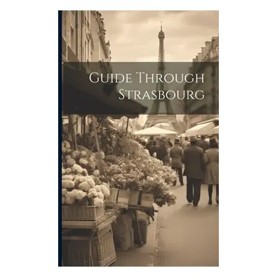 "Guide Through Strasbourg" - "" ("Anonymous")