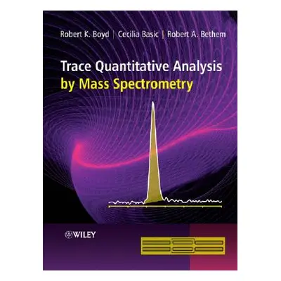 "Trace Quantitative Analysis by Mass Spectrometry" - "" ("Boyd Robert K.")