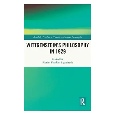 "Wittgenstein's Philosophy in 1929" - "" ("Figueiredo Florian Franken")