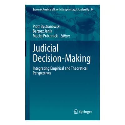 "Judicial Decision-Making: Integrating Empirical and Theoretical Perspectives" - "" ("Bystranows