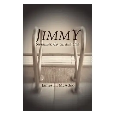 "Jimmy: Swimmer, Coach, and Dad" - "" ("McAdoo James H.")