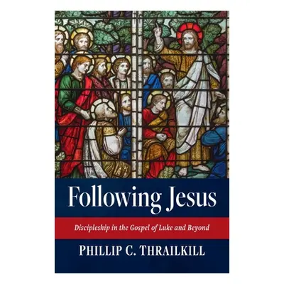 "Following Jesus" - "" ("Thrailkill Phillip C.")