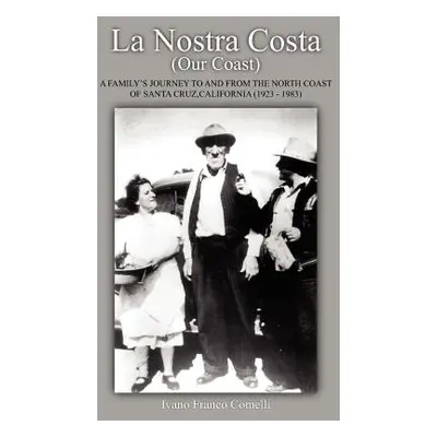 "La Nostra Costa (Our Coast: A Family's Journey to and from the North Coast of Santa Cruz, Calif