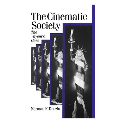 "The Cinematic Society: The Voyeur′s Gaze" - "" ("Denzin Norman K.")