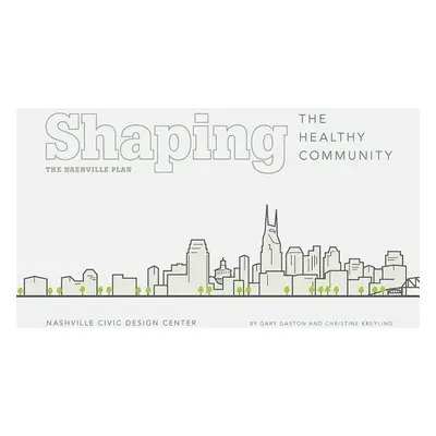 "Shaping the Healthy Community: The Nashville Plan" - "" ("Gaston Gary")