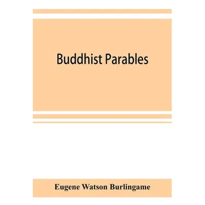 "Buddhist parables" - "" ("Watson Burlingame Eugene")