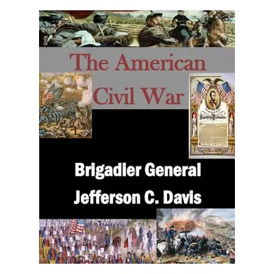 "Brigadier General Jefferson C. Davis" - "" ("Penny Hill Press Inc")